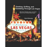 Geeking, Grifting, and Gambling Through Las Vegas: Fifty Years of Exploits, Ideas, and Tell All Stories, From The Noted Poker Author