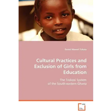 Cultural Practices and Exclusion of Girls from Education
