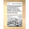 An Historical Description of the Kingdom of Macasar in the East-Indies. in Three Books. ...