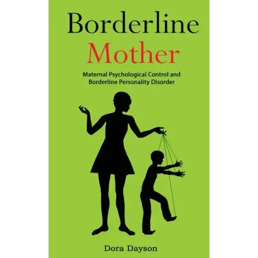 Borderline Mother: Maternal Psychological Control and Borderline Personality Disorder