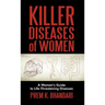 Killer Diseases of Women: A Woman's Guide to Life-Threatening Diseases
