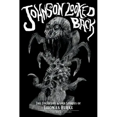Johnson Looked Back: The Collected Weird Stories of Thomas Burke