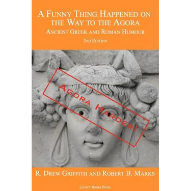 A Funny Thing Happened on the Way to the Agora: Ancient Greek and Roman Humour - 2nd Edition: Agora Harder!