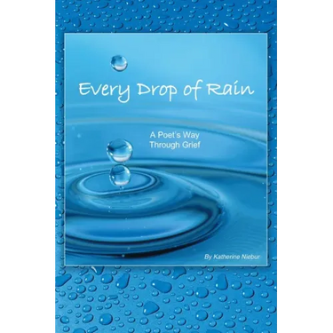 Every Drop of Rain: A Poet's Way Through Grief