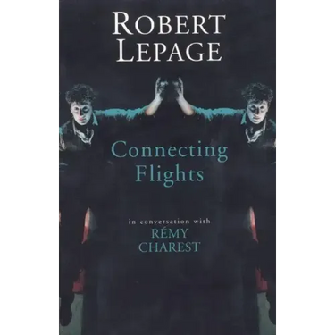 Robert Lepage: Connecting Flights