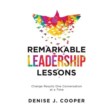 Remarkable Leadership Lessons: Change Results One Conversation at a Time