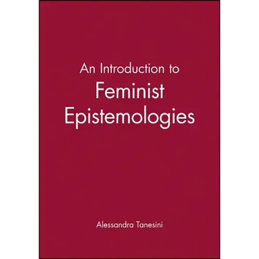 An Introduction to Feminist Epistemologies