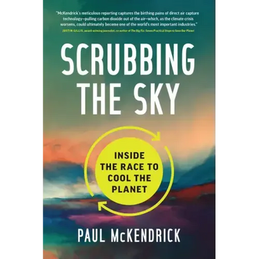 Scrubbing the Sky: Inside the Race to Cool the Planet