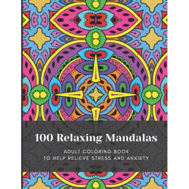 100 Relaxing Mandalas: Adult Coloring Book to Help Relieve Stress and Anxiety