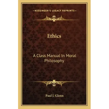 Ethics: A Class Manual in Moral Philosophy