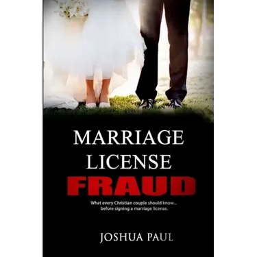 Marriage License Fraud: What every Christian couple should know... before signing a marriage license.