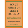 Walk Humbly, Serve Boldly: Modern Quakers as Everyday Prophets