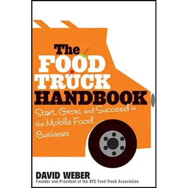 The Food Truck Handbook: Start, Grow, and Succeed in the Mobile Food Business