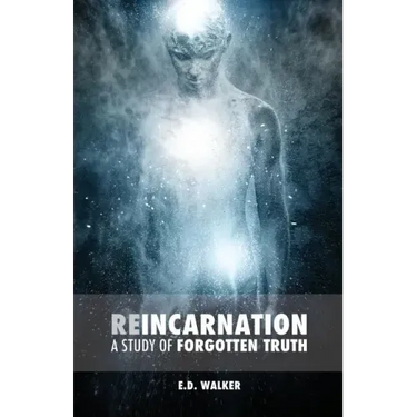 Reincarnation: A Study of Forgotten Truth