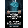 How the Project Management Office Can Use Artificial Intelligence to Improve the Bottom Line