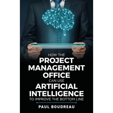 How the Project Management Office Can Use Artificial Intelligence to Improve the Bottom Line