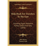 Help Book For Travelers To The East: Including Egypt, Palestine, Turkey, Greece And Italy (1870)