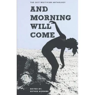 And Morning Will Come: The 2017 Writivism Anthology
