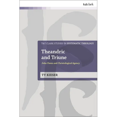 Theandric and Triune: John Owen and Christological Agency