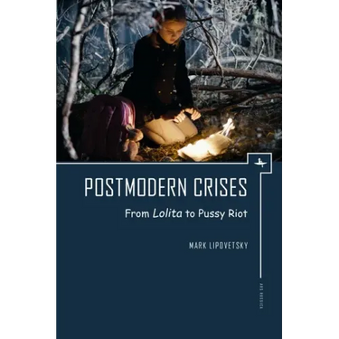 Postmodern Crises: From Lolita to Pussy Riot