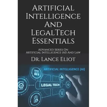 Artificial Intelligence And LegalTech Essentials: Advanced Series On Artificial Intelligence (AI) And Law