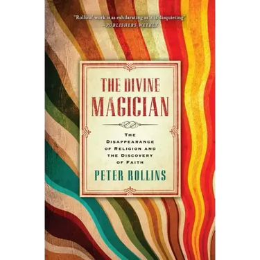 The Divine Magician: The Disappearance of Religion and the Discovery of Faith