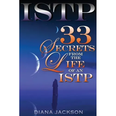 Istp: 33 Secrets From The Life of an ISTP