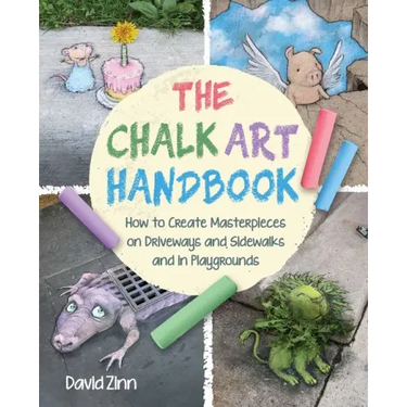 The Chalk Art Handbook: How to Create Masterpieces on Driveways and Sidewalks and in Playgrounds