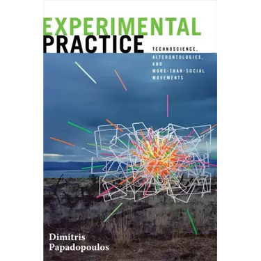 Experimental Practice: Technoscience, Alterontologies, and More-Than-Social Movements