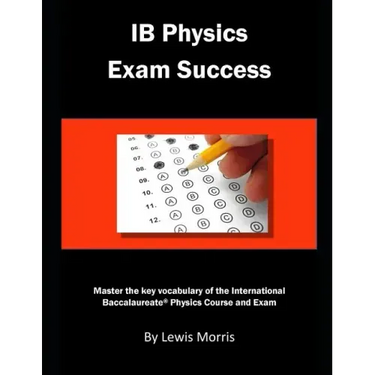 Ib Physics Exam Success: Master the Key Vocabulary of the International Baccalaureate Physics Course and Exam