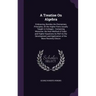 A Treatise On Algebra: Embracing, Besides the Elementary Principles, All the Higher Parts Usually Taught in Colleges: Containing Moreover, th