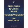 Shri Guru Granth Sahib: The Awakener