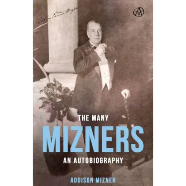 The Many Mizners: An Autobiography
