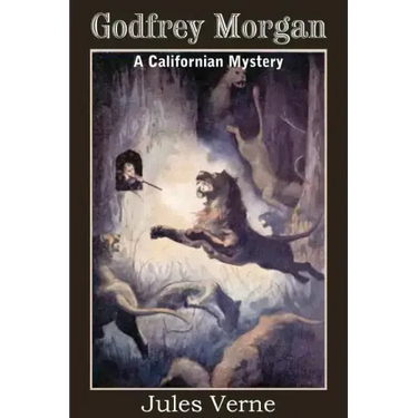 Godfrey Morgan, a Californian Mystery