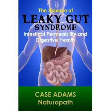The Science of Leaky Gut Syndrome: Intestinal Permeability and Digestive Health