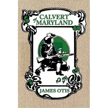 Calvert of Maryland: A Story of Lord Baltimore's Colony