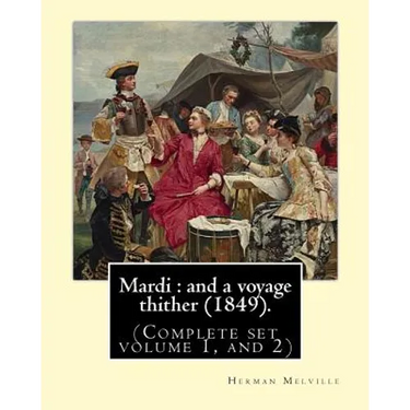 Mardi: and a voyage thither (1849). By: Herman Melville, dedicated By: Allan Melville (Complete set volume 1, and 2): Mardi,