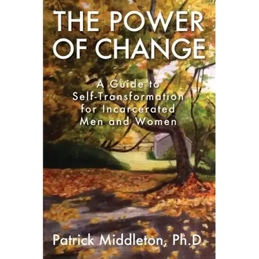 The Power of Change: A Guide to Self-Transformation for Incarcerated Men and Women
