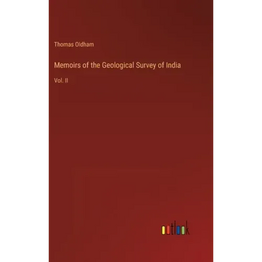 Memoirs of the Geological Survey of India: Vol. II