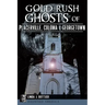 Gold Rush Ghosts of Placerville, Coloma & Georgetown