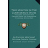 Two Months In The Confederate States: Including A Visit To New Orleans Under The Domination Of General Butler (1863)