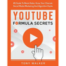 YouTube Formula Secrets #1 Guide To Boost Sales, Grow Your Channel, Social Media Marketing And Algorithm Hacks