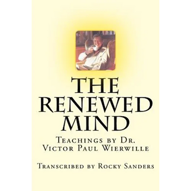 The Renewed Mind: Teachings by Dr. Victor Paul Wierwille
