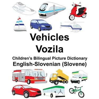 English-Slovenian (Slovene) Vehicles/Vozila Children's Bilingual Picture Dictionary