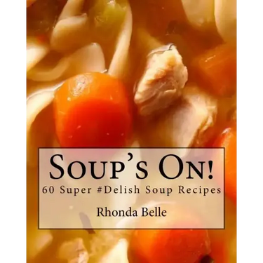 Soup's On!: 60 Super #Delish Soup Recipes