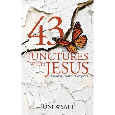 43 Junctures with Jesus: Encouragement for Caregivers
