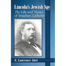 Lincoln's Jewish Spy: The Life and Times of Issachar Zacharie