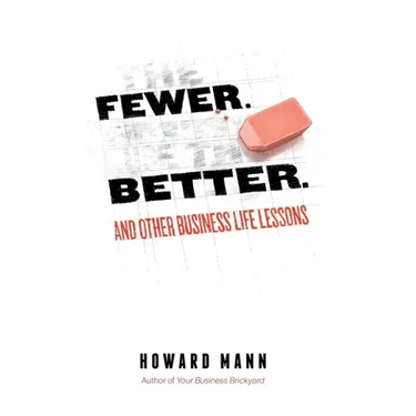 Fewer. Better.: And Other Business Life Lessons.