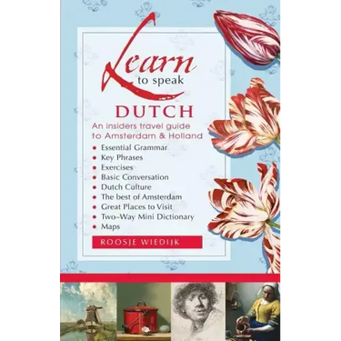 Learn to speak Dutch: An Insiders Travel Guide to Amsterdam and Holland