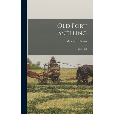 Old Fort Snelling: 1819-1858